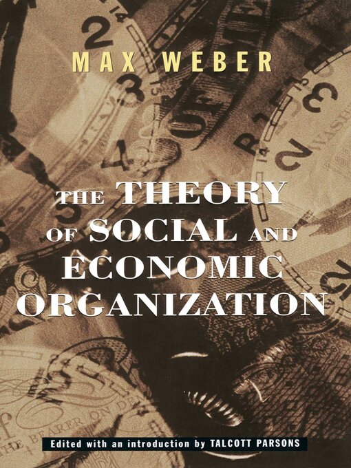 Title details for The Theory of Social and Economic Organization by Max Weber - Wait list
